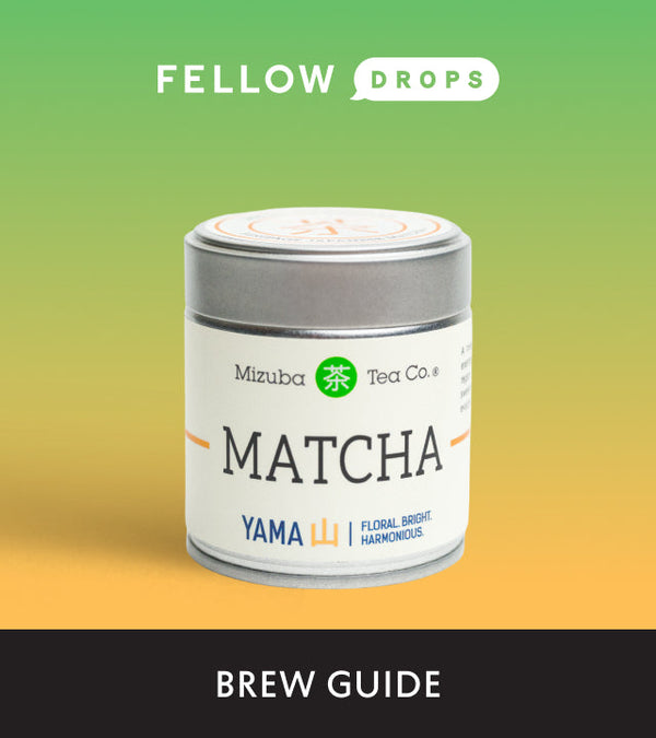 Fellow's Take on Yama Matcha by Mizuba Tea Co. Brew | Brew Recipe