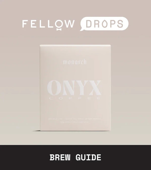 Fellow's Take on Onyx Monarch | Brew Guide | Fellow