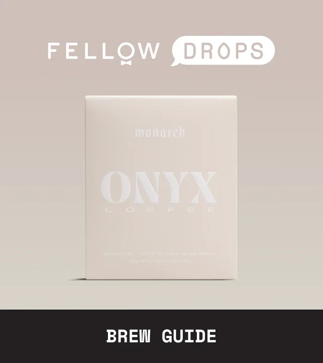 Fellow's Take on Onyx Monarch | Brew Guide | Fellow