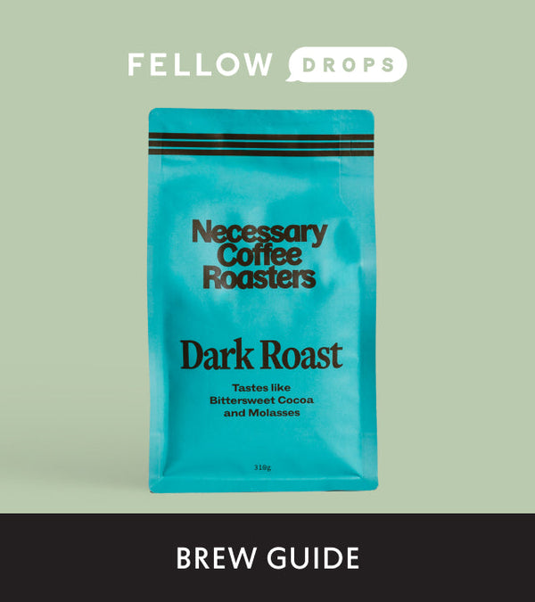 Fellow's Take on Necessary Dark Roast | Brew Recipe