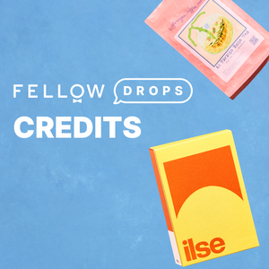 Fellow Drops Credit
